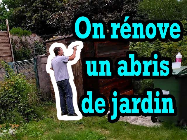Rénovation abris de jardin